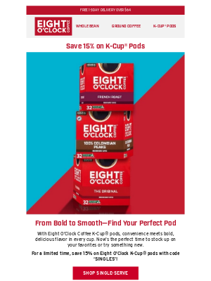 Eight O'Clock Coffee - Shop now for 15% off your single-serve faves!