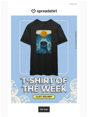 Spreadshirt - $10.99 for the Cookie Monster T-Shirt of the week, jay 🍪