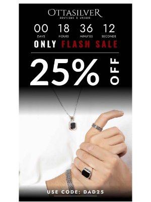Ottasilver - FLASH SALE ACTIVATED: DAD25 = 25% OFF (24hrs starts NOW)