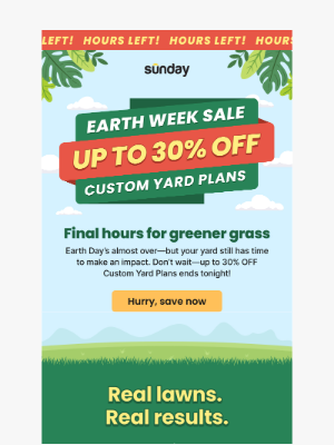 Sunday - Last Chance for Earth Week Savings 🔥