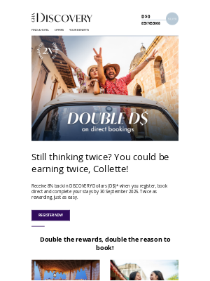 Discovery Loyalty - Double D$ rewards are back. Register now.