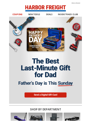 Harbor Freight - There’s Still Time! Send Dad a Great Gift Today!