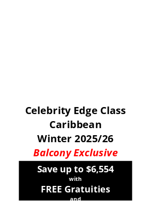 🛳️Lovie - Celebrity Insider - Winter 2025-26 Edge Class Exclusive Savings and FREE Gratuities