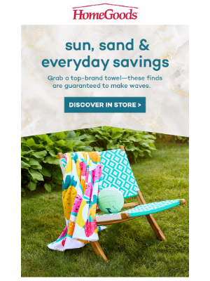 HomeGoods - Styles to make a splash this summer. >​