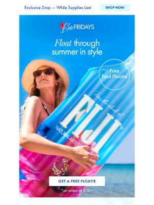 FIJI Water - Get a free floatie on Blue Friday orders of $150+. 🌺☀️