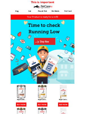 PetCareRx - Don't wait, order now!: Running Low and Ready for a Refill