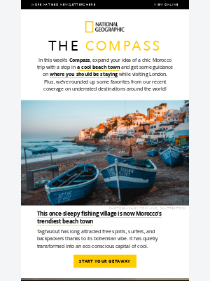 National Geographic - Morocco’s trendiest beach town; the best hotels in London; underrated destination ideas