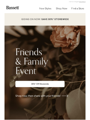 Bassett Furniture Industries - It's Here! Friends & Family Storewide Sale!
