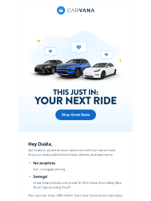 Carvana - Ouida, these new arrivals won’t be around for long!