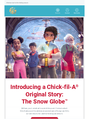 Chick-fil-A - William, enjoy early access to this year’s holiday short film