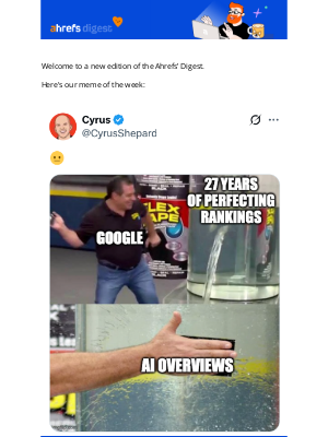 Ahrefs - Ahrefs’ Digest #231: AI Overviews have doubled, and more