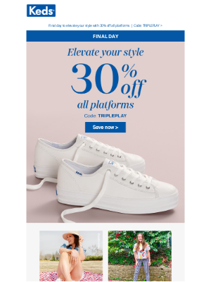 Keds - Final day to SAVE 30% on all platforms. Our kicks. Your style.