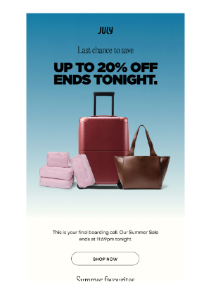July - Up to 20% off ends tonight.