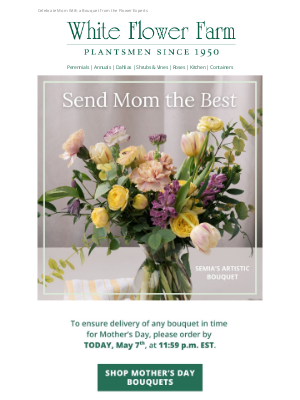 White Flower Farm - Today Is Last Call for Mother’s Day Bouquets