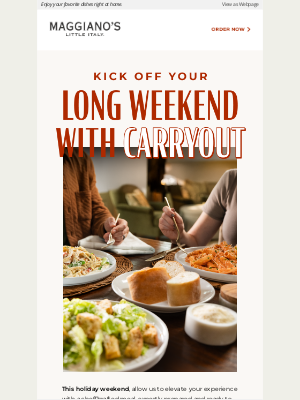 Maggiano's Little Italy - Order Maggiano’s carryout for the long weekend