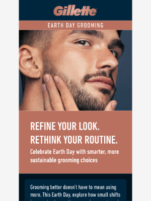 Gillette - Small changes, big impact—Earth Day starts here