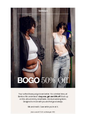 TomboyX - BOGO 50% off, don’t miss it.