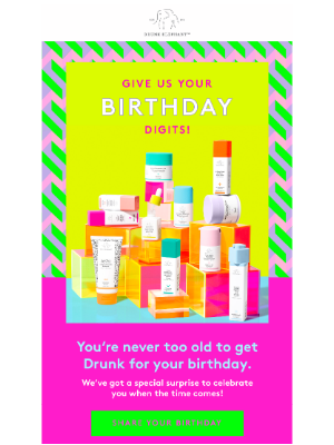 Drunk Elephant - Get Drunk for your birthday!