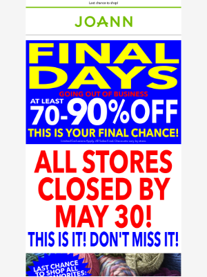 Joann Stores - Now 70-90% off EVERYTHING! All stores closed by May 30.