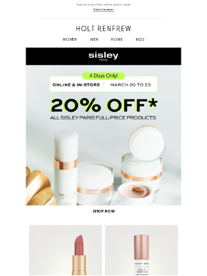 Holt Renfrew (Canada) - Welcome Spring with a Sisley Paris Promo! Enjoy 20% Off for 4 Days Only