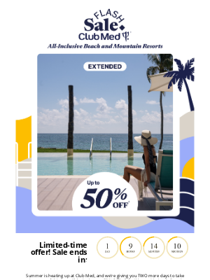 Club Med - Guess What ... Two more days to save up to 50% OFF