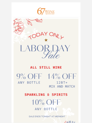 67 Wine & Spirits - Our Sale Expanded! Happy Labor Day!