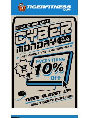 Tiger Fitness - 12 Hours of Cyber Monday Deals Left  Everything On Sale, FREE Tee, and FREE Shipping ($79+ orders)