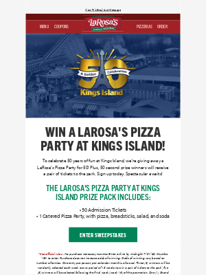 LaRosa’s Pizzeria - Enter once a month to win a LaRosa's Pizza Party at Kings Island!