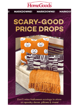 HomeGoods - 🎃 SCARY-GOOD MARKDOWNS 👻