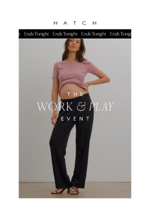 HATCH Collection - Ends Tonight: The Work + Play Event