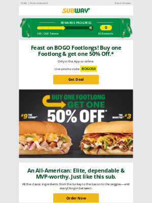 Subway - This deal doesn’t quit: Buy a Footlong, get one 50% Off