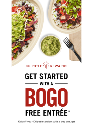 Chipotle Mexican Grill - Psst… there’s a BOGO Free Entrée in here