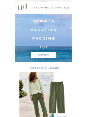 J. Jill - Arrived: your summer packing list including travel-ready basics up to $25 off.