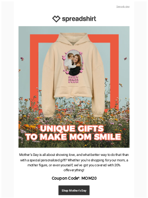 Spreadshirt - Celebrate MOM with 20% off everything! 💝