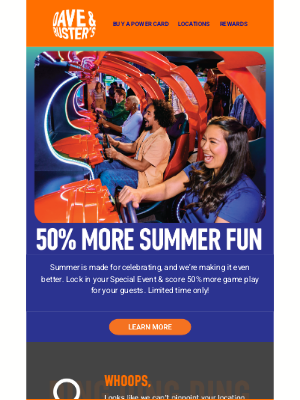 Dave & Buster's - Make Summer 50% More Fun!