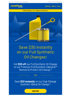 Goodyear Auto Service - Valued Customer, saving $30 instantly makes it a good time for an oil change