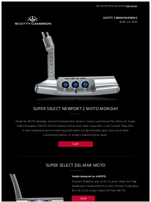 Scotty Cameron - New MOTO Monday Putters in the Gallery Online Store