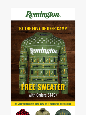 Remington - CYBER MONDAY IS HERE - Free Sweater on Orders $149+