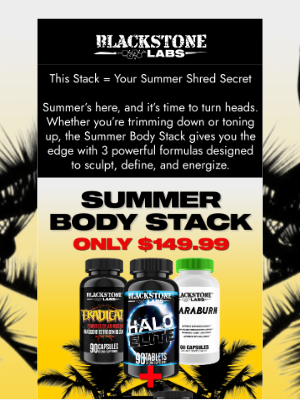 Blackstone Labs - 😎 Summer Body Stack + FREE Creatine – Only $149.99!