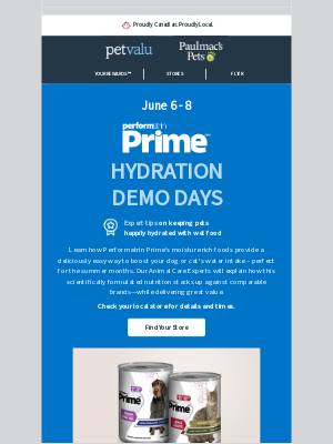 Pet Valu (Canada) - Today’s the day! Don’t miss Performatrin Prime Hydration Demo Days in select stores.