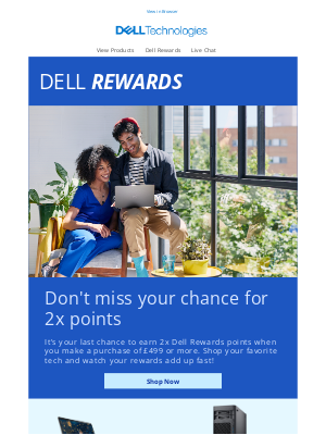 Dell (United Kingdom) - Final Call! Get 2X Dell Rewards on purchases above £499!