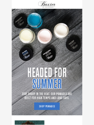 Baxter Of California - Shine or matte? Pick your summer pomade.