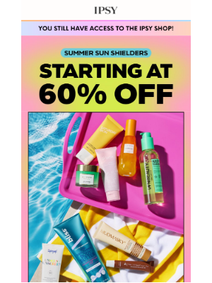 ipsy - 60% Off 🌞 Sun's Out, Deals Out!