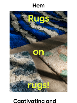 Hem - Rugs on rugs!