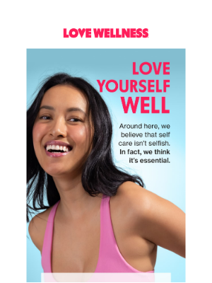 Love Wellness - Hey, have you self-cared lately?