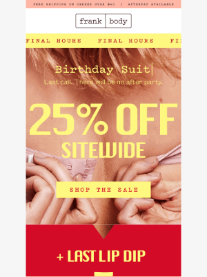 frank body - My 25% Off Bday Sale is ending soon.