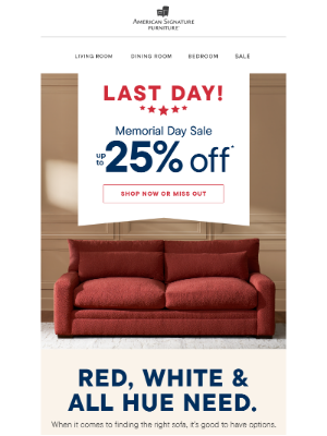 American Signature - Eek! Only ONE DAY left to get up to 25% OFF during the Memorial Day Sale.