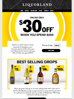 Liquorland - John, did you know you can save $30 when you spend $250 sitewide?