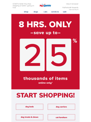 PetSmart - ★8-HR. FLASH SALE!★ Up to 25% off thousands of items