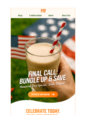 310 Nutrition - Last Chance! Memorial Day Deal Ends Tonight